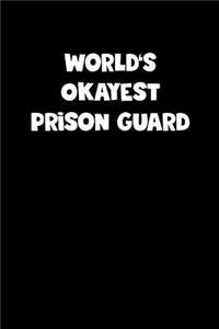 World's Okayest Prison Guard Notebook - Prison Guard Diary - Prison Guard Journal - Funny Gift for Prison Guard