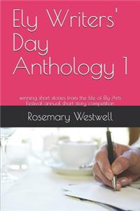Ely Writers' Day Anthology 1