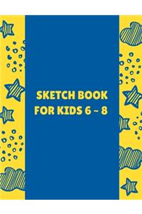 Sketch Book For Kids 6 8