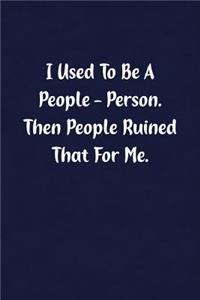 I Used to Be a People - Person. Then People Ruined That for Me.