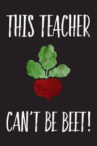 This Teacher Can't Be Beet