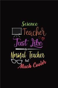 Science Teacher Just Like a Normal Teacher But Much Cooler