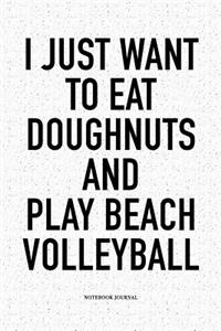 I Just Want to Eat Doughnuts and Play Beach Volleyball