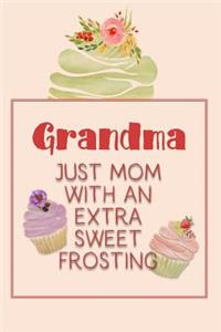 Grandma Just Mom with an Extra Sweet Frosting