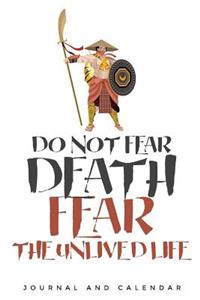 Do Not Fear Death Fear the Unlived Life