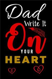 Dad Write It On Your Heart