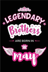 Legendary Brothers are born in May