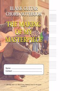 The Making Of My Masterpiece - Blank Guitar Chord Notebook