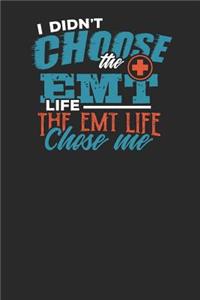 I didn't Choose the EMT Life The EMT Life Chose me