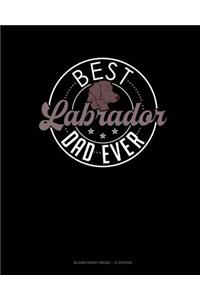 Best Labrador Dad Ever