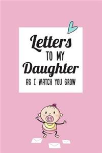 Letters To My Daughter As I Watch You Grow: Lined Notebook Small 6x9 Size 120 pages