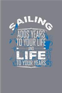 Sailing Adds Years To Your Life And Life To Your Years