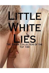 Little White Lies - The Ebook Collection of the Top 100