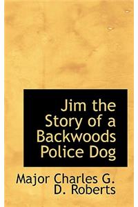 Jim the Story of a Backwoods Police Dog