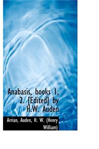 Anabasis, Books 1, 2. [Edited] by H.W. Auden