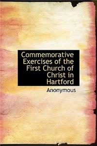 Commemorative Exercises of the First Church of Christ in Hartford