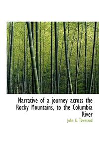 Narrative of a Journey Across the Rocky Mountains, to the Columbia River