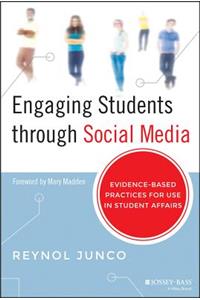 Engaging Students Through Social Media: Evidence-Based Practices for Use in Student Affairs