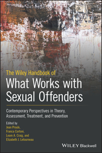 Wiley Handbook of What Works with Sexual Offenders