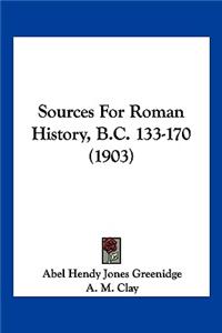 Sources For Roman History, B.C. 133-170 (1903)
