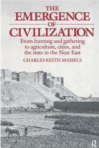 Emergence of Civilization: From Hunting and Gathering to Agriculture, Cities, and the State of the Near East