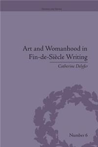 Art and Womanhood in Fin-De-Siecle Writing