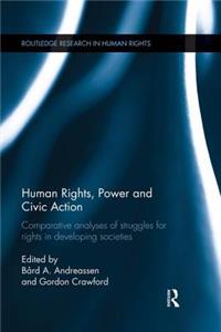 Human Rights, Power and Civic Action: Comparative analyses of struggles for rights in developing societies