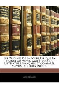 Les Origines de La Poesie Lyrique En France Au Moyen Age