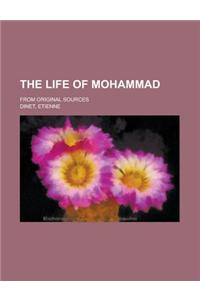 The Life of Mohammad; From Original Sources