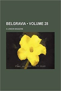 Belgravia (Volume 28); A London Magazine