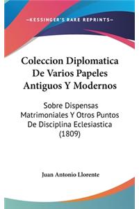 Coleccion Diplomatica de Varios Papeles Antiguos Y Modernos