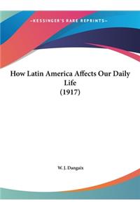 How Latin America Affects Our Daily Life (1917)