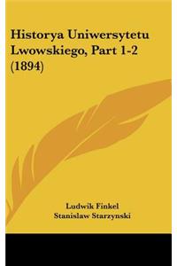 Historya Uniwersytetu Lwowskiego, Part 1-2 (1894)