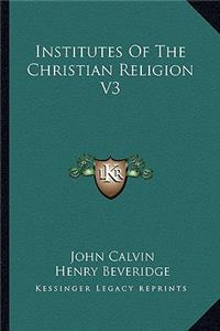 Institutes of the Christian Religion, Volume 3