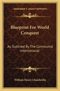 Blueprint for World Conquest