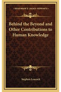 Behind the Beyond and Other Contributions to Human Knowledge