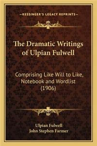 Dramatic Writings of Ulpian Fulwell