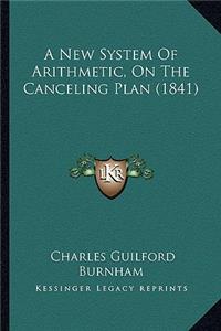 A New System of Arithmetic, on the Canceling Plan (1841)