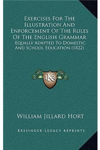 Exercises for the Illustration and Enforcement of the Rules of the English Grammar