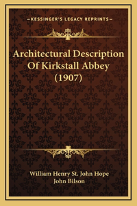 Architectural Description of Kirkstall Abbey (1907)