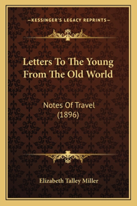 Letters to the Young from the Old World