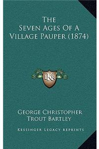 The Seven Ages of a Village Pauper (1874)