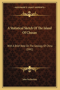 A Statistical Sketch Of The Island Of Chusan