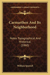 Carmarthen And Its Neighborhood