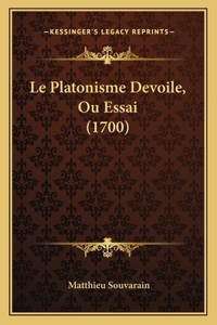Le Platonisme Devoile, Ou Essai (1700)