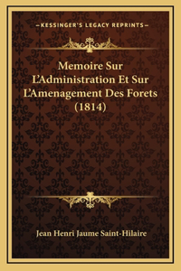 Memoire Sur L'Administration Et Sur L'Amenagement Des Forets (1814)