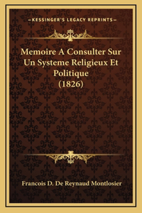 Memoire A Consulter Sur Un Systeme Religieux Et Politique (1826)