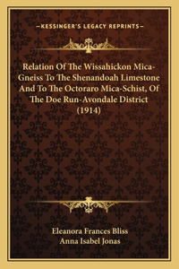 Relation Of The Wissahickon Mica-Gneiss To The Shenandoah Limestone And To The Octoraro Mica-Schist, Of The Doe Run-Avondale District (1914)