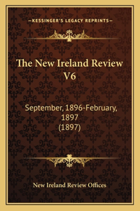 The New Ireland Review V6