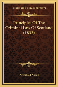 Principles Of The Criminal Law Of Scotland (1832)